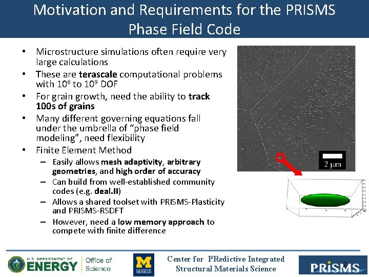 Motivation and Requirements for the PRISMS Phase Field Code • Microstructure simulations often require