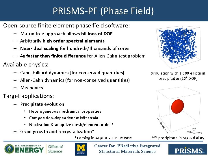 PRISMS-PF (Phase Field) Open-source finite element phase field software: – – Matrix-free approach allows