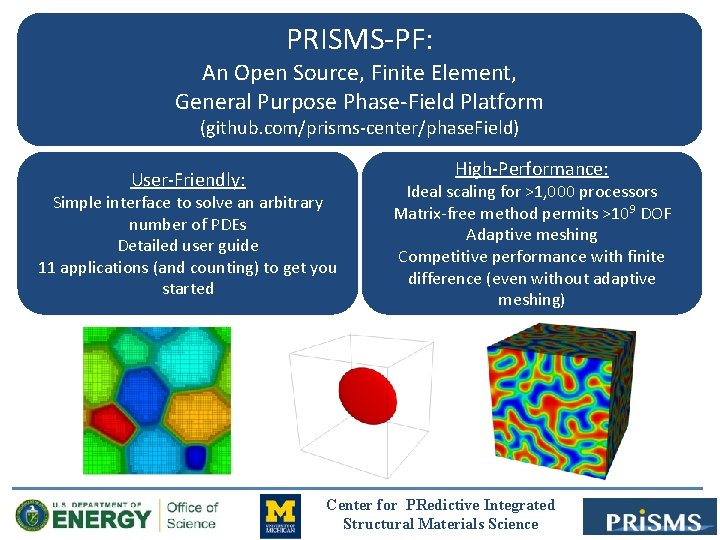 PRISMS-PF: An Open Source, Finite Element, General Purpose Phase-Field Platform (github. com/prisms-center/phase. Field) User-Friendly: