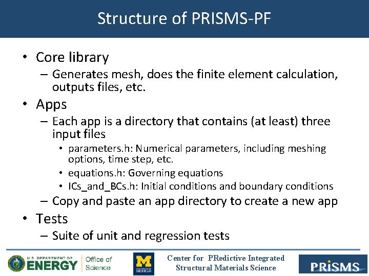 Structure of PRISMS-PF • Core library – Generates mesh, does the finite element calculation,