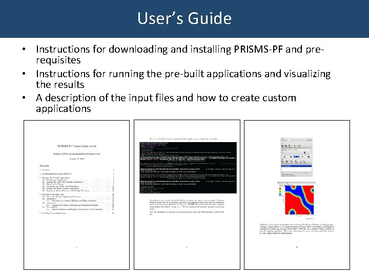 User’s Guide • Instructions for downloading and installing PRISMS-PF and prerequisites • Instructions for