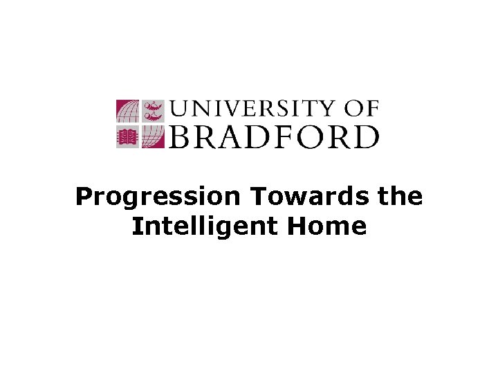 Progression Towards the Intelligent Home 