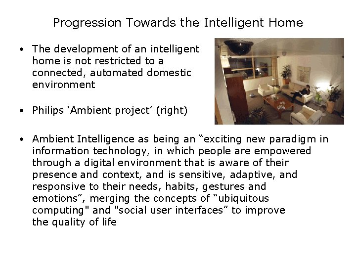 Progression Towards the Intelligent Home • The development of an intelligent home is not
