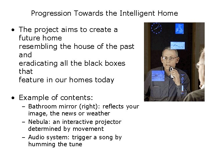 Progression Towards the Intelligent Home • The project aims to create a future home