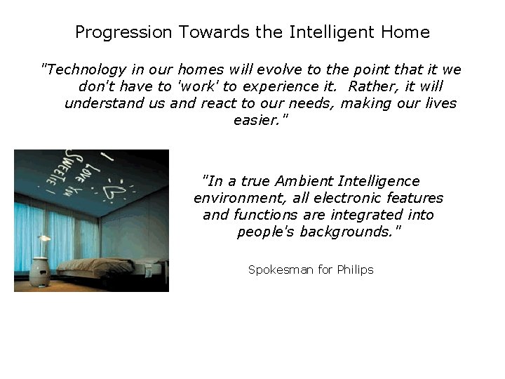 Progression Towards the Intelligent Home "Technology in our homes will evolve to the point