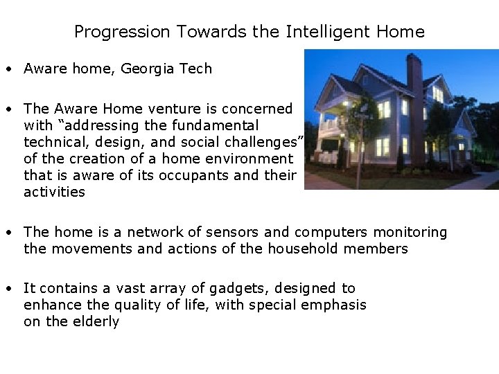 Progression Towards the Intelligent Home • Aware home, Georgia Tech • The Aware Home