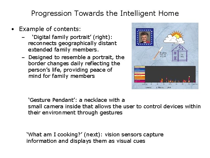 Progression Towards the Intelligent Home • Example of contents: – ‘Digital family portrait’ (right): Progression Towards the Intelligent Home • Example of contents: – ‘Digital family portrait’ (right):