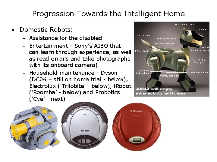 Progression Towards the Intelligent Home • Domestic Robots: – Assistance for the disabled –