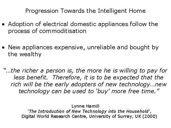 Progression Towards the Intelligent Home • Adoption of electrical domestic appliances follow the process