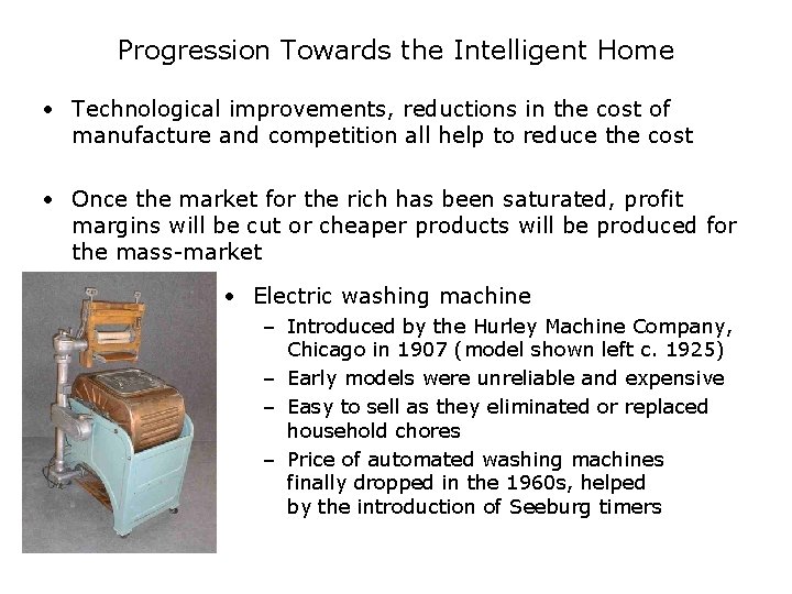 Progression Towards the Intelligent Home • Technological improvements, reductions in the cost of manufacture