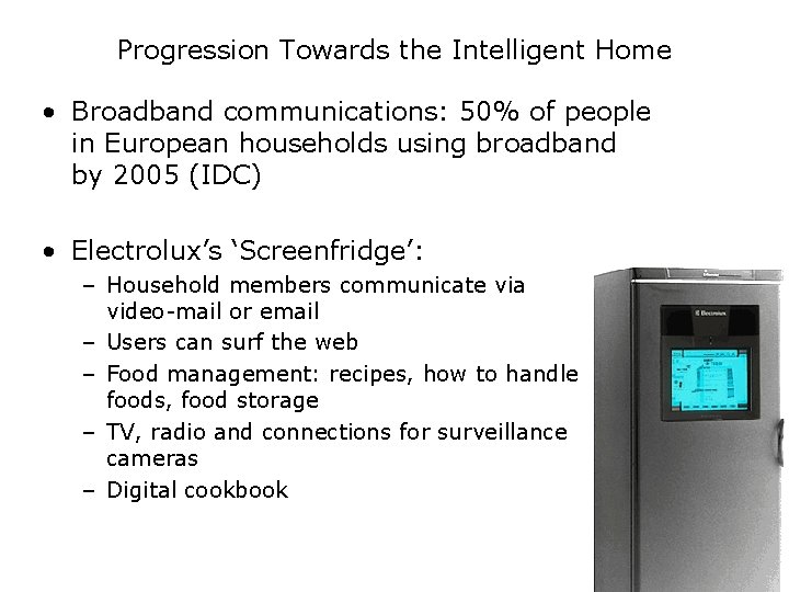 Progression Towards the Intelligent Home • Broadband communications: 50% of people in European households