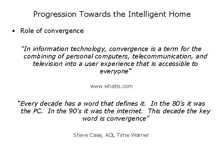 Progression Towards the Intelligent Home • Role of convergence "In information technology, convergence is Progression Towards the Intelligent Home • Role of convergence "In information technology, convergence is