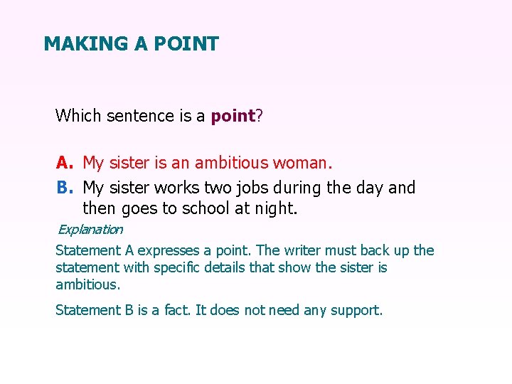 MAKING A POINT Which sentence is a point? A. My sister is an ambitious