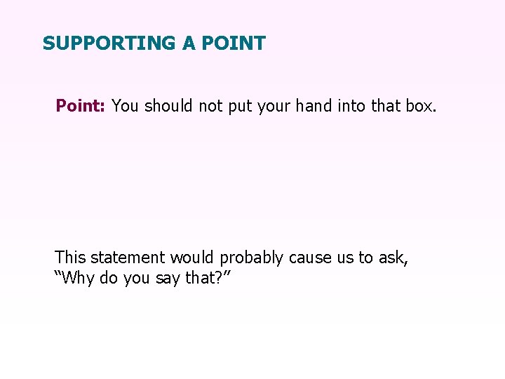 SUPPORTING A POINT Point: You should not put your hand into that box. This