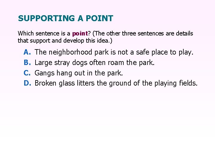 SUPPORTING A POINT Which sentence is a point? (The other three sentences are details