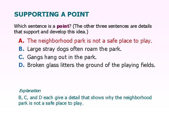 SUPPORTING A POINT Which sentence is a point? (The other three sentences are details