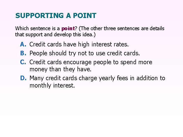 SUPPORTING A POINT Which sentence is a point? (The other three sentences are details