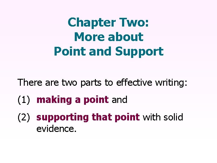 Chapter Two: More about Point and Support There are two parts to effective writing: