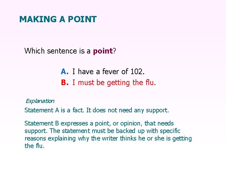 MAKING A POINT Which sentence is a point? A. I have a fever of