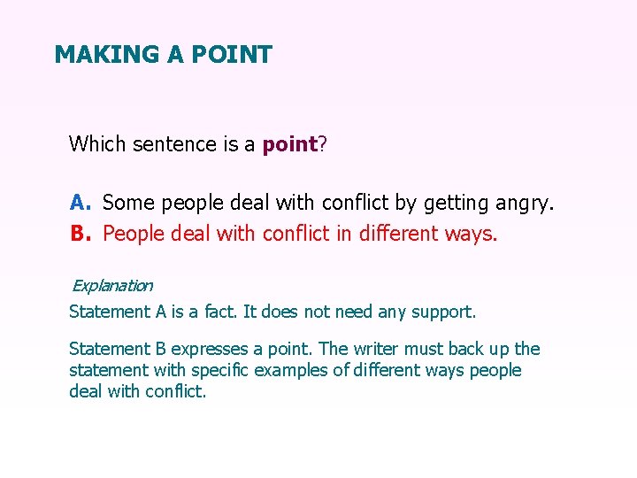 MAKING A POINT Which sentence is a point? A. Some people deal with conflict