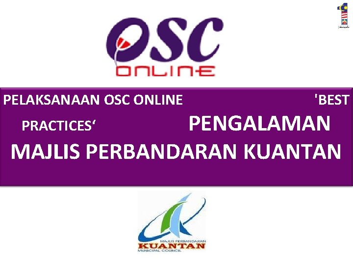 PELAKSANAAN OSC ONLINE 'BEST PENGALAMAN MAJLIS PERBANDARAN KUANTAN PRACTICES‘ 