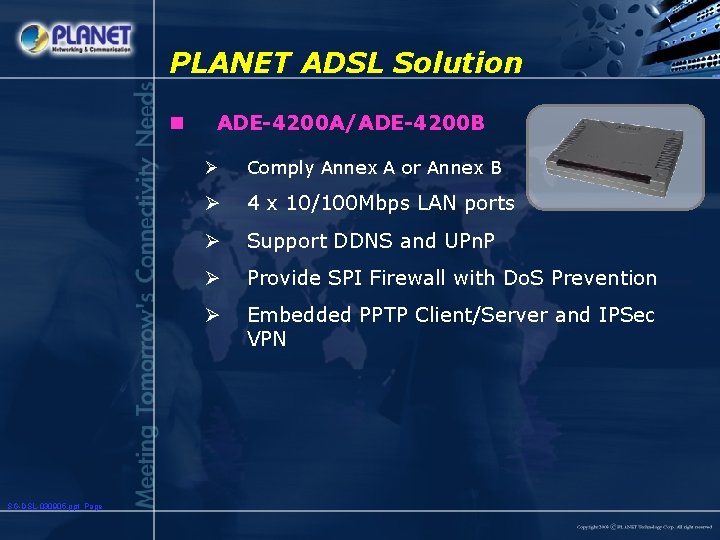 PLANET ADSL Solution n SG-DSL-030905. ppt Page ADE-4200 A/ADE-4200 B Ø Comply Annex A