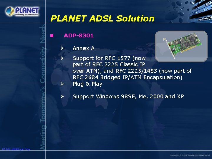 PLANET ADSL Solution n SG-DSL-030905. ppt Page ADP-8301 Ø Annex A Ø Ø Support