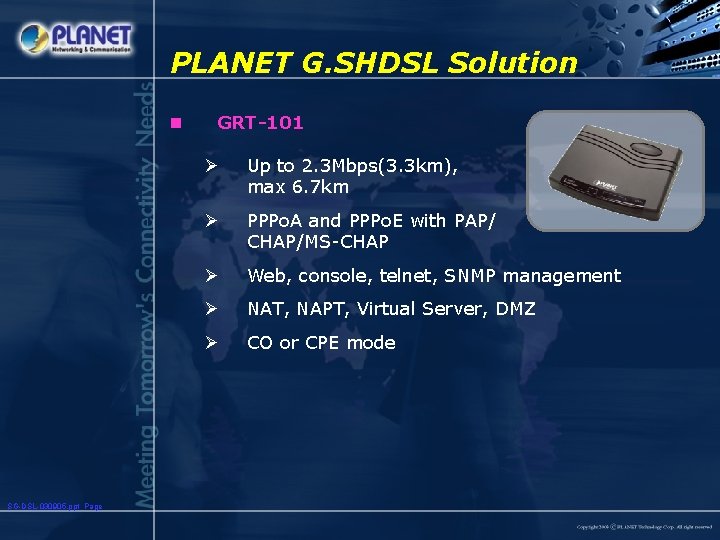 PLANET G. SHDSL Solution n SG-DSL-030905. ppt Page GRT-101 Ø Up to 2. 3