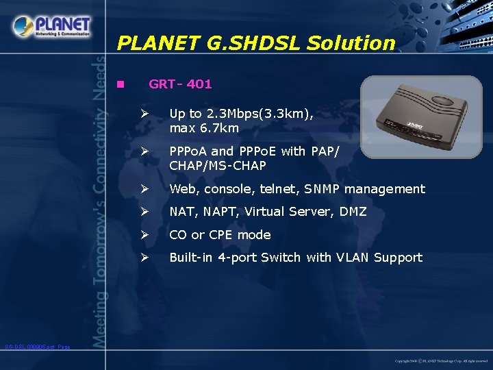 PLANET G. SHDSL Solution n SG-DSL-030905. ppt Page GRT- 401 Ø Up to 2.