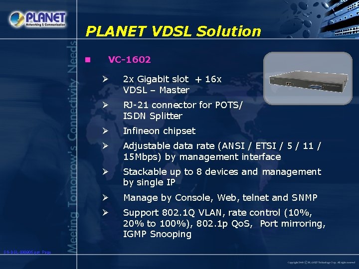 PLANET VDSL Solution n SG-DSL-030905. ppt Page VC-1602 Ø 2 x Gigabit slot +