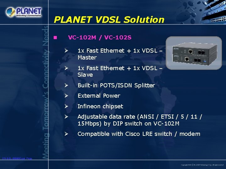 PLANET VDSL Solution n SG-DSL-030905. ppt Page VC-102 M / VC-102 S Ø 1