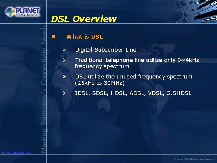 DSL Overview n SG-DSL-030905. ppt Page What is DSL Ø Digital Subscriber Line Ø