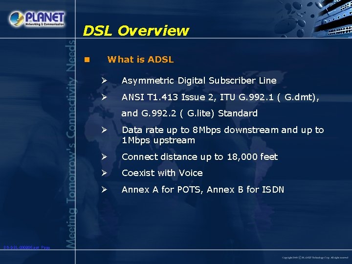 DSL Overview n What is ADSL Ø Asymmetric Digital Subscriber Line Ø ANSI T