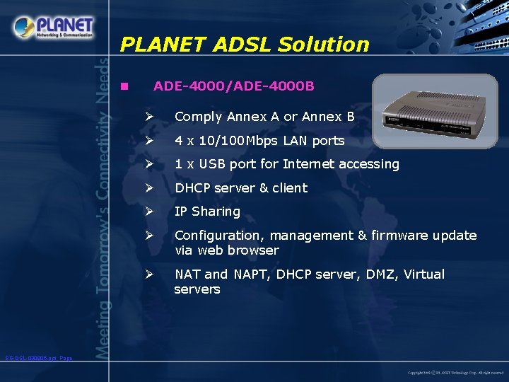 PLANET ADSL Solution n SG-DSL-030905. ppt Page ADE-4000/ADE-4000 B Ø Comply Annex A or