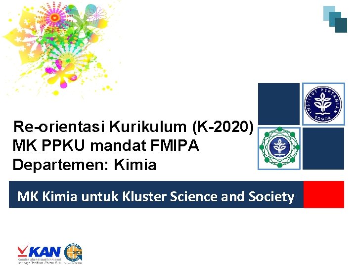 Re-orientasi Kurikulum (K-2020) MK PPKU mandat FMIPA Departemen: Kimia MK Kimia untuk Kluster Science