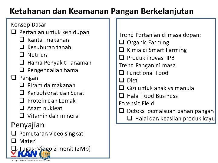 Ketahanan dan Keamanan Pangan Berkelanjutan Konsep Dasar q Pertanian untuk kehidupan q Rantai makanan Ketahanan dan Keamanan Pangan Berkelanjutan Konsep Dasar q Pertanian untuk kehidupan q Rantai makanan