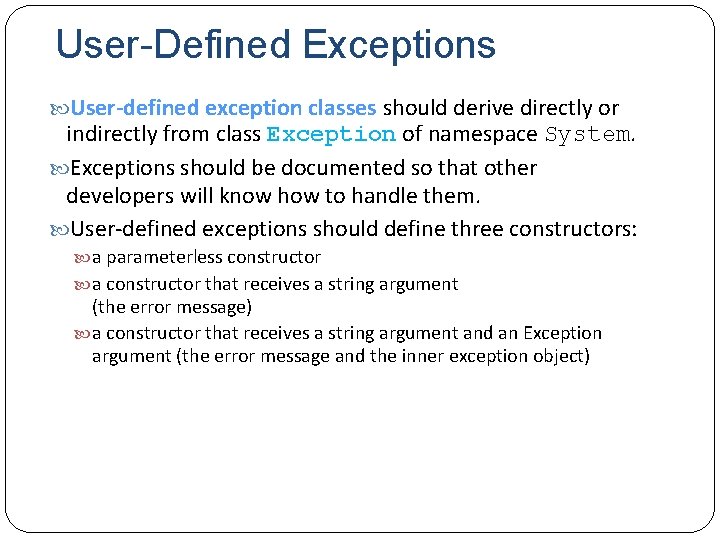 User-Defined Exceptions User-defined exception classes should derive directly or indirectly from class Exception of