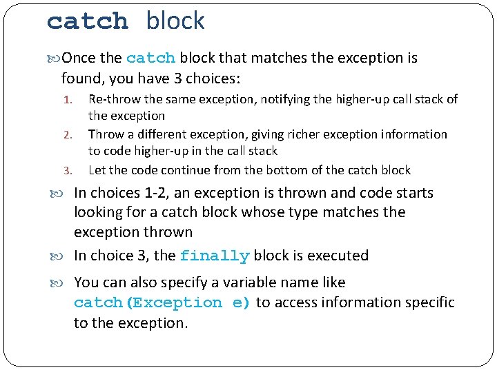 catch block Once the catch block that matches the exception is found, you have