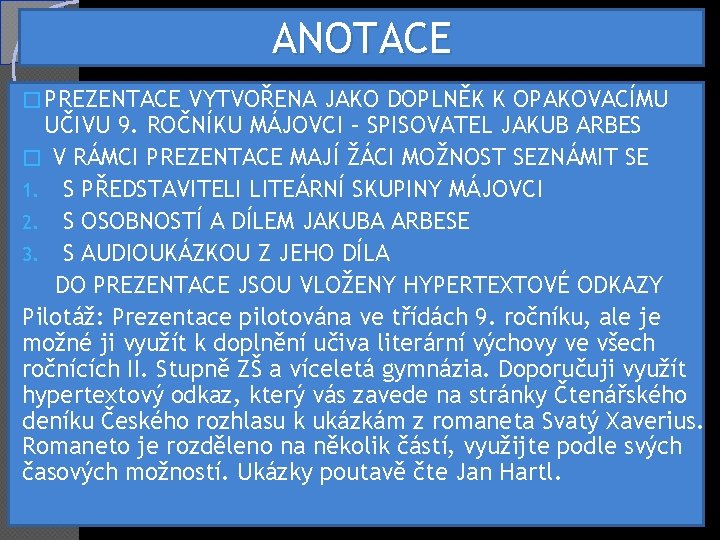 ANOTACE � PREZENTACE VYTVOŘENA JAKO DOPLNĚK K OPAKOVACÍMU UČIVU 9. ROČNÍKU MÁJOVCI – SPISOVATEL