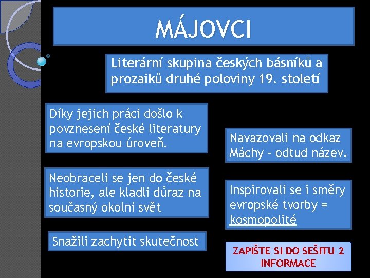 MÁJOVCI Literární skupina českých básníků a prozaiků druhé poloviny 19. století Díky jejich práci