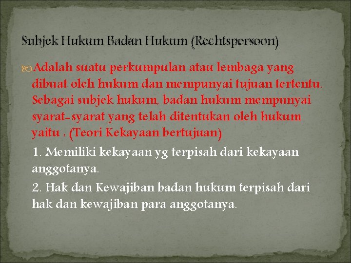 Subjek Hukum Badan Hukum (Rechtspersoon) Adalah suatu perkumpulan atau lembaga yang dibuat oleh hukum