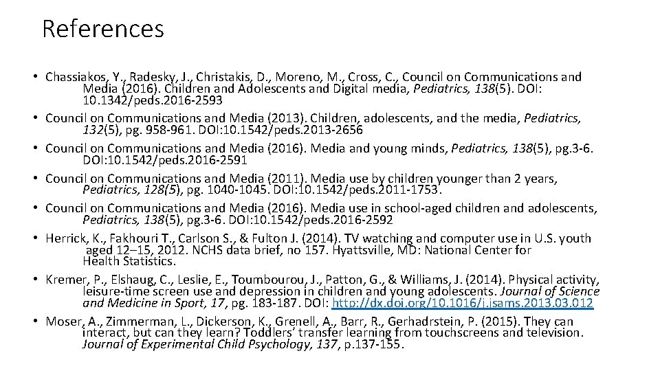 References • Chassiakos, Y. , Radesky, J. , Christakis, D. , Moreno, M. ,