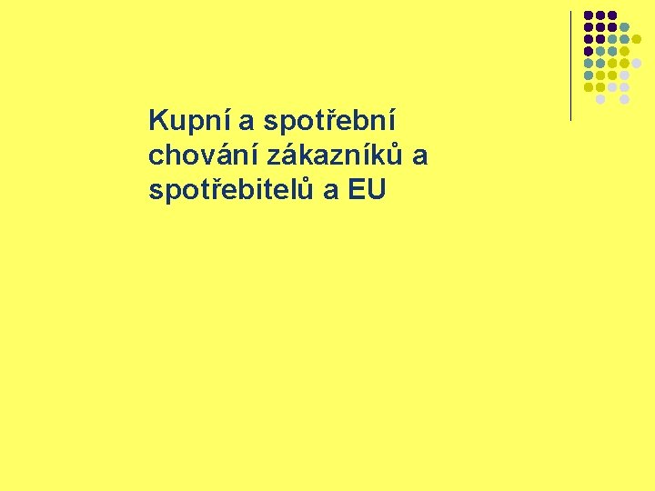 Kupní a spotřební chování zákazníků a spotřebitelů a EU 