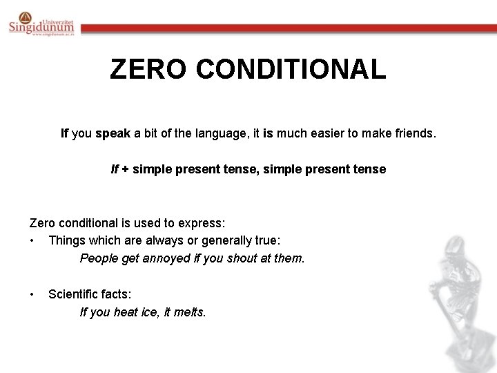 ZERO CONDITIONAL If you speak a bit of the language, it is much easier