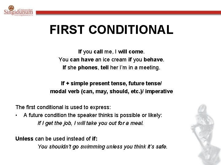 FIRST CONDITIONAL If you call me, I will come. You can have an ice
