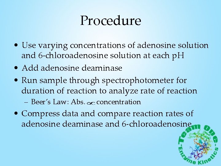 Procedure • Use varying concentrations of adenosine solution and 6 -chloroadenosine solution at each