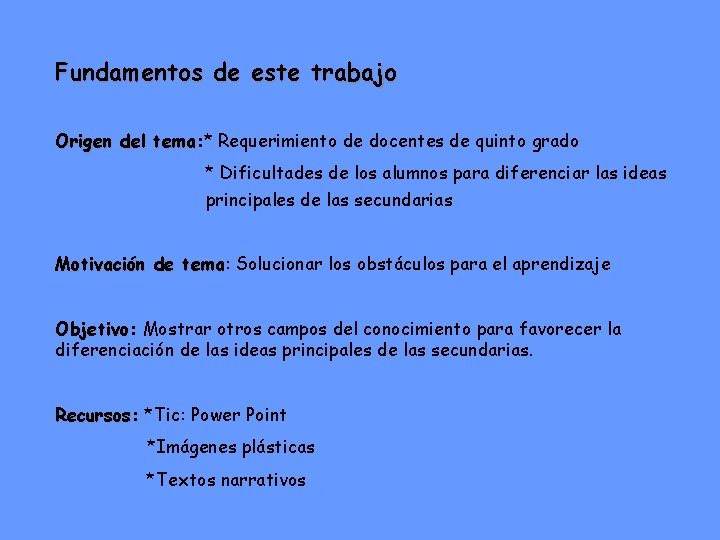 Fundamentos de este trabajo Origen del tema: * tema Requerimiento de docentes de quinto