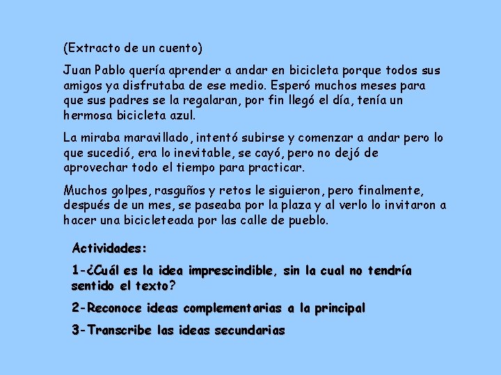 (Extracto de un cuento) Juan Pablo quería aprender a andar en bicicleta porque todos