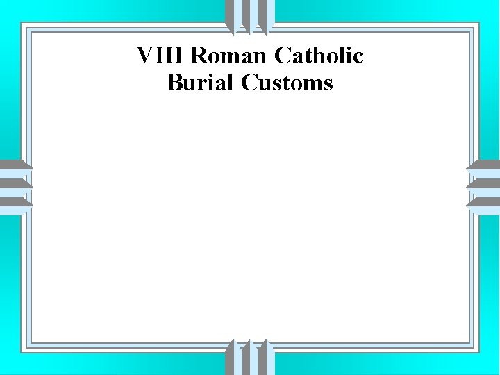 VIII Roman Catholic Burial Customs 