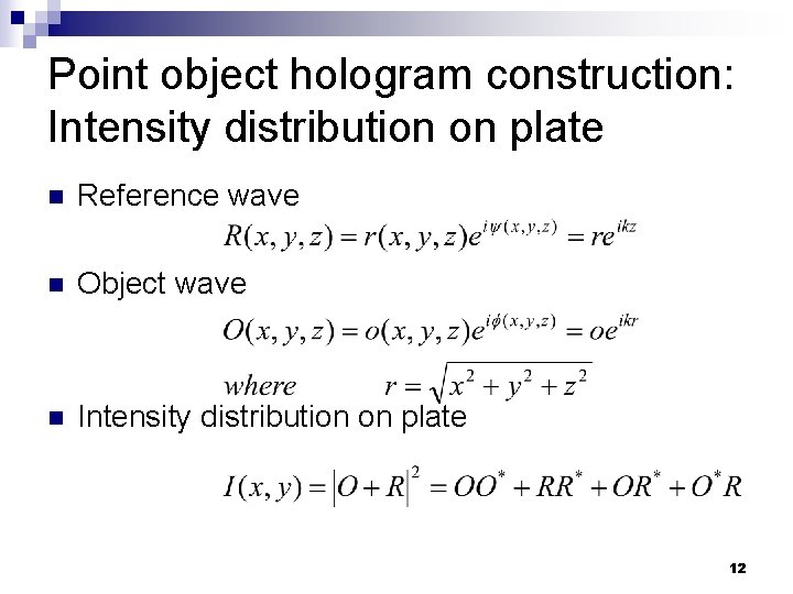 Point object hologram construction: Intensity distribution on plate n Reference wave n Object wave